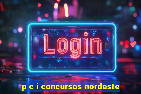 p c i concursos nordeste